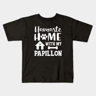 Papillon Dog - Namaste home with my papillon Kids T-Shirt